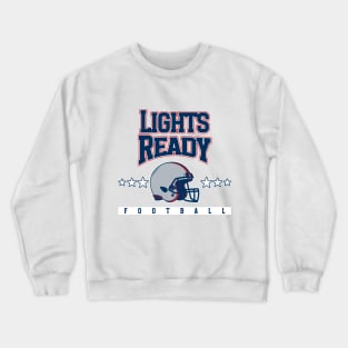 Lights, Ready Football Crewneck Sweatshirt